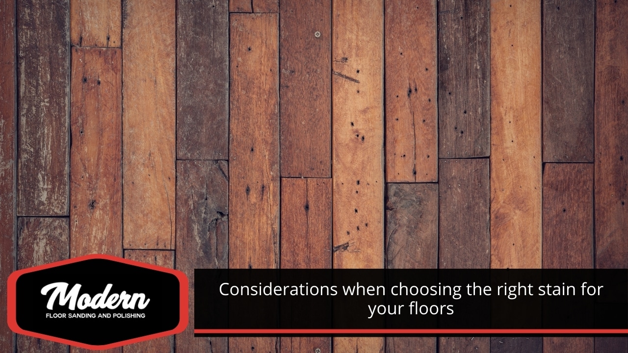 Considerations when choosing the right stain for your floors