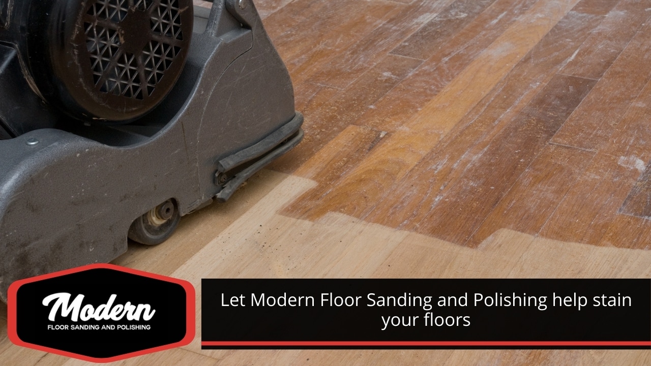 Let Modern Floor Sanding and Polishing help stain your floors